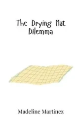 The Drying Mat Dilemma - Madeline Martinez