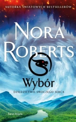Wybór. Dziedzictwo Smoczego Serca - Nora Roberts, Anna Zielińska