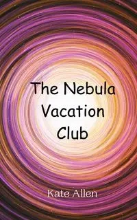 The Nebula Vacation Club - Allen Kate