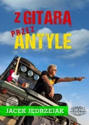 Z gitarą przez antyle - Jacek Jędrzejak