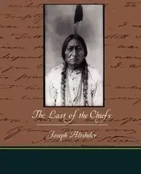 The Last of the Chiefs - Joseph Altsheler
