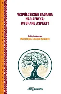 Współczesne badania nad Afryką: wybrane aspekty - Michał Dahla, Emanuel Kalejaiye