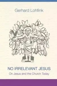 No Irrelevant Jesus - Gerhard Lohfink