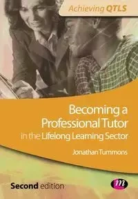 Becoming a Professional Tutor in the Lifelong Learning Sector - Jonathan Tummons