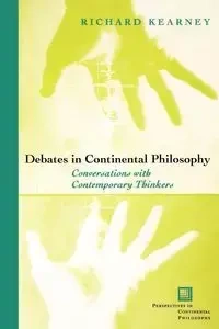 Debates in Continental Philosophy - Richard Kearney
