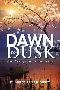 DAWN TO DUSK - DUBEY Dr SHREE RAMAN