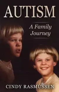 Autism - A Family Journey - Cindy Rasmussen