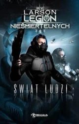 Legion Nieśmiertelnych T.6 Świat Ludzi - B.V. Larson
