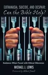 Euthanasia, Suicide, and Despair - Michael J. Lowis