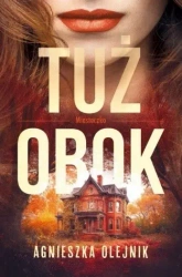 Miasteczko T.1 Tuż obok - Agnieszka Olejnik