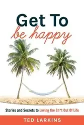 Get To Be Happy - Ted Larkins