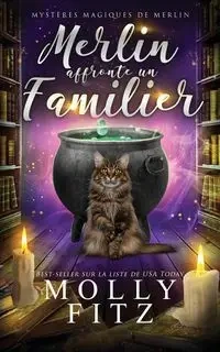 Merlin affronte un familier - Molly Fitz Fitz