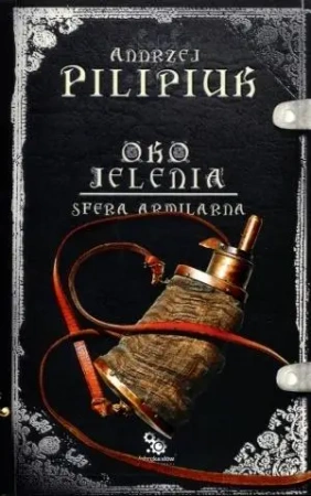 Oko Jelenia. T.6. Sfera Armilarna - Andrzej Pilipiuk
