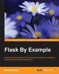 Flask By Example - Dwyer Gareth