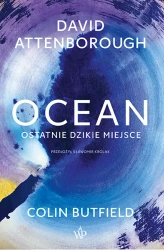 Ocean. Ostatnie dzikie miejsce - David Attenborough, Colin Butfield