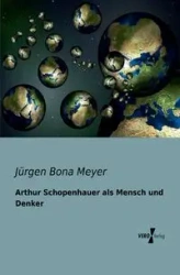 Arthur Schopenhauer als Mensch und Denker - Meyer Jürgen Bona