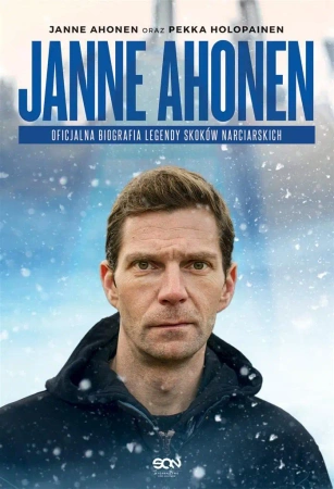Janne Ahonen. Oficjalna biografia - Janne Ahonen, Pekka Holopainen, Marta Laskowska