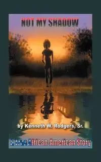 Not My Shadow - Kenneth Rodgers Sr W