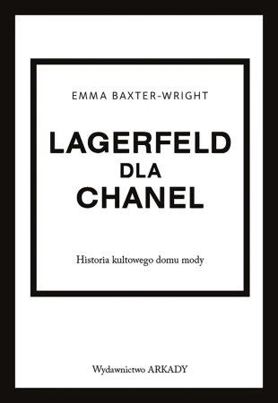 Lagerfeld dla Chanel. Historia kultowego domu mody - Emma Baxter-Wright