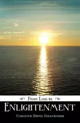 From Loss to Enlightenment - Corinne Beth Gravenese