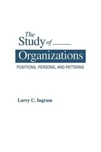 The Study of Organizations - Larry C. Ingram