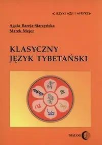 Klasyczny język tybetański - Agata Bareja-Starzyńska, Marek Mejor