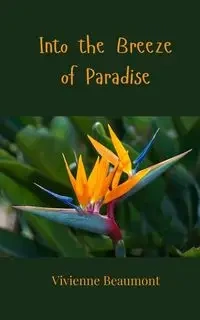 Into the Breeze of Paradise - Vivienne Beaumont