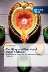 The Glory and Diversity of Indian Festivals - Monika Khatri