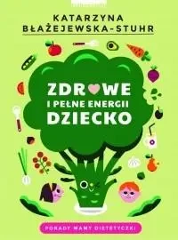 Zdrowe i pełne energii dziecko - Katarzyna Błażejewska - Sthur