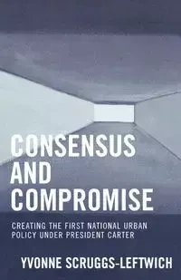 Consensus and Compromise - Yvonne Scruggs-Leftwich