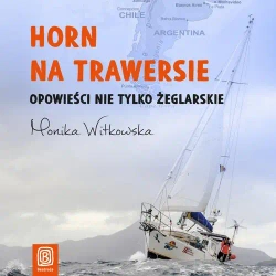 audiobook Horn na trawersie. Opowieści nie tylko żeglarskie - Monika Witkowska