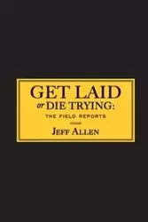 Get Laid or Die Trying - Allen Jeff