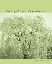 Coming of Age in Willow County - Richard C. Chesley
