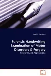Forensic Handwriting Examination of Motor Disorders & Forgery - Research and Applications - Harralson Heidi H.