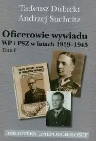 Oficerowie Wywiadu WP i PSZ w latach 1939-1945 t.1 - Tadeusz Dubicki, Andrzej Suchcitz