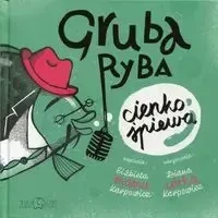 Gruba ryba cienko śpiewa - Elżbieta Karpowicz