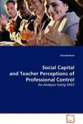 Social Capital and Teacher Perceptions of Professional Control - Donald Hunt