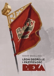 Leon Degrelle i przyszłość Rexa - Robert Brasillach