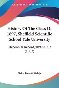 History Of The Class Of 1897, Sheffield Scientific School Yale University - Rich Barrett Jr. Gaius
