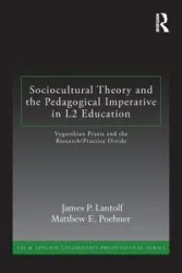 Sociocultural Theory and the Pedagogical Imperative in L2 Education - James P. Lantolf