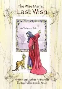 The Wise Man's Last Wish - Alexander Marilee