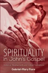 Spirituality in John's Gospel - Fiore Gabriel-Mary CSJ
