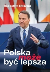 Polska może być lepsza w.2 - Radosław Sikorski