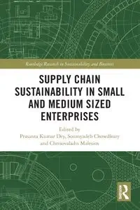 Supply Chain Sustainability in Small and Medium Sized Enterprises - Dey Prasanta Kumar