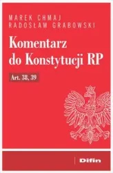 Komentarz do Konstytucji RP art. 38, 39 - Marek Radosław Chmaj Grabowski
