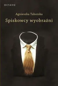 Spiskowcy wyobraźni w.3 rozszerzone - Agnieszka Taborska