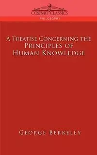 A Treatise Concerning the Principles of Human Knowledge - George Berkeley