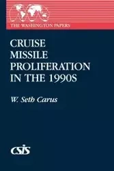 Cruise Missile Proliferation in the 1990s - Seth Carus W.