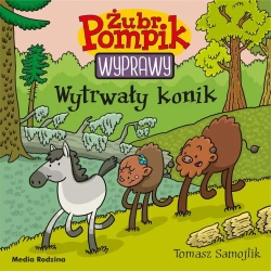 Żubr Pompik. Wyprawy T.20 Wytrwały konik - Tomasz Samojlik, Tomasz Samojlik
