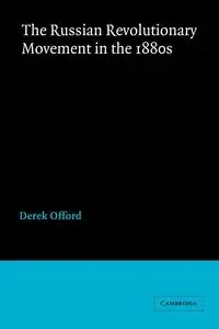 The Russian Revolutionary Movement in the 1880s - Derek Offord
